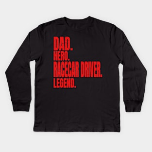 Dad Hero Racecar Driver Legend Kids Long Sleeve T-Shirt